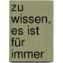 Zu wissen, es ist für immer