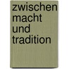Zwischen Macht Und Tradition door Sina Hofmann