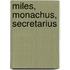 miles, monachus, secretarius