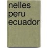 Nelles peru ecuador