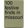 100 Festive Finds in Missouri door Ann Hazelwood
