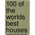 100 Of The Worlds Best Houses