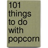 101 Things To Do With Popcorn door Cymock Dymock
