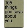 105 Things God Says About You door E.C. Nakeli
