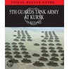5th Guards Tank Army At Kursk door David Porter
