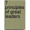 7 Principles Of Great Leaders door Fred Sarkari