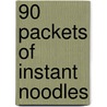 90 Packets of Instant Noodles door Deb Fitzpatrick