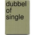Dubbel of single