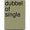 Dubbel of single