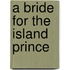 A Bride For The Island Prince