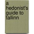 A Hedonist's Guide To Tallinn