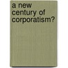 A New Century Of Corporatism? door Sebastian Royo