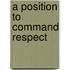 A Position to Command Respect