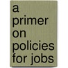 A Primer On Policies For Jobs door Yidan Wang