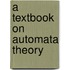 A Textbook On Automata Theory