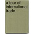A Tour Of International Trade