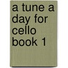A Tune a Day for Cello Book 1 door C. Paul Herfurth