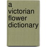 A Victorian Flower Dictionary door Mandy Kirkby
