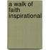 A Walk Of Faith Inspirational