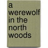 A Werewolf in the North Woods door Vickie Lewis Thompson
