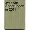 Avr - Die Änderungen In 2011 door Hans Peter Zetl