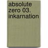 Absolute Zero 03. Inkarnation door Christophe Bec