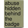 Abuse Hidden Behind The Badge door Rosaura Torres