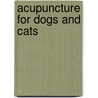 Acupuncture For Dogs And Cats door Christina Matern