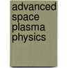 Advanced Space Plasma Physics door W. Baumjohann