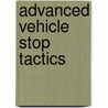 Advanced Vehicle Stop Tactics door Michael T. Rayburn