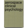 Aerospace Clinical Psychology by Raymond E. King