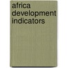 Africa Development Indicators door World Bank Group