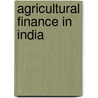 Agricultural Finance In India door K. Rajkumar