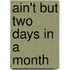 Ain't But Two Days In A Month
