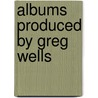 Albums Produced By Greg Wells door Source Wikipedia