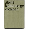 Alpine Klettersteige Ostalpen by Mark Zahel