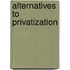 Alternatives To Privatization