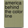 America Behind The Color Line by Henry Louis Gates Jr