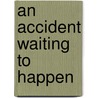 An Accident Waiting to Happen by Adrian White
