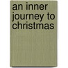 An Inner Journey to Christmas door Anne Kathryn Killinger