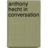 Anthony Hecht in Conversation door Anthony Hecht