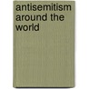 Antisemitism Around The World by Frederic P. Miller