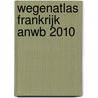 Wegenatlas Frankrijk ANWB 2010