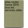 Atlas Routier France 2010 Tous les services utiles