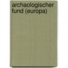 Archaologischer Fund (Europa) by Quelle Wikipedia
