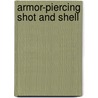 Armor-Piercing Shot And Shell by John McBrewster