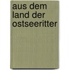 Aus Dem Land Der Ostseeritter door Elisabeth von Heyking