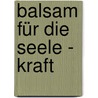Balsam für die Seele - Kraft door Norbert Lechleitner