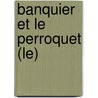 Banquier Et Le Perroquet (Le) door Philippe Simiot