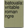 Batouala: Vritable Roman Ngre door Ren Maran